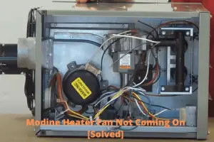 Modine Heater Fan Not Coming On [5 Easy Solutions]