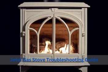 Jotul Gas Stove Troubleshooting [ 5 Easy Solutions] - FireplaceHubs