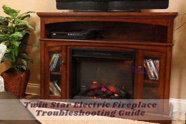 twin star electric fireplace troubleshooting guide