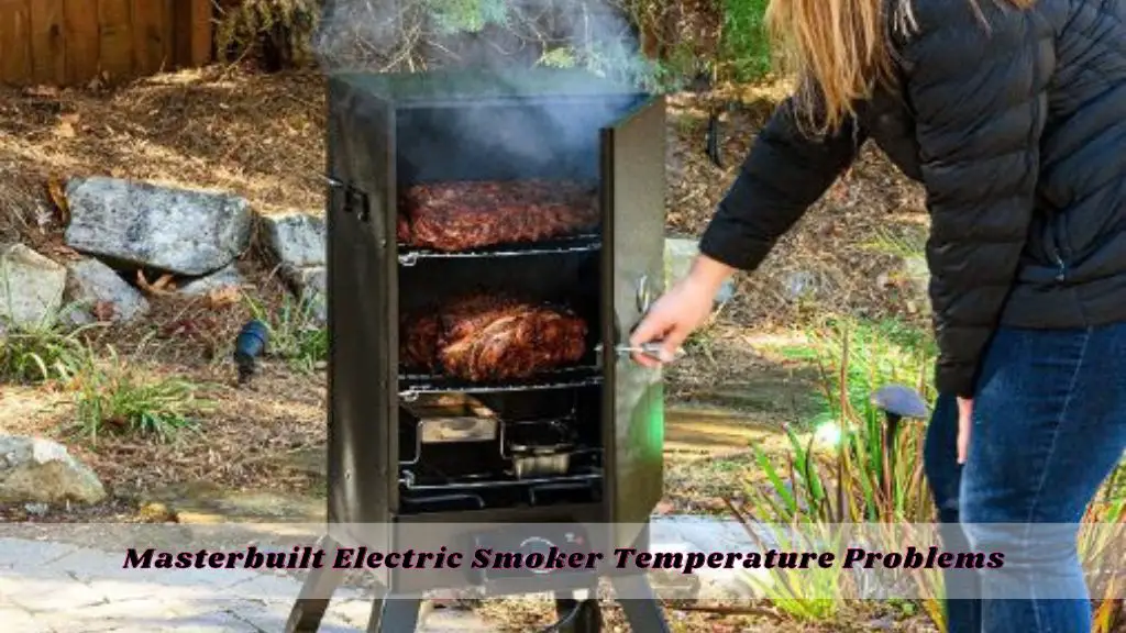 masterbuilt electric smoker temperature problems 