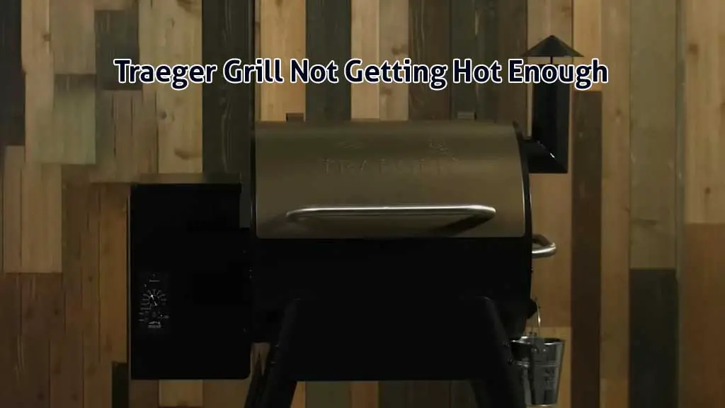 traeger grill not getting hot enough