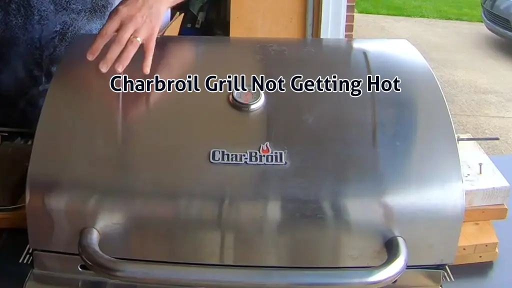 charbroil grill not getting hot