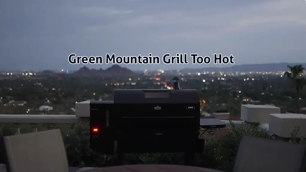 green mountain grill too hot