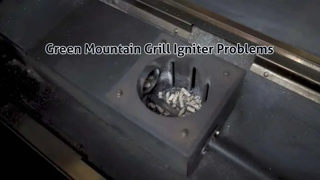 green mountain grill igniter problems